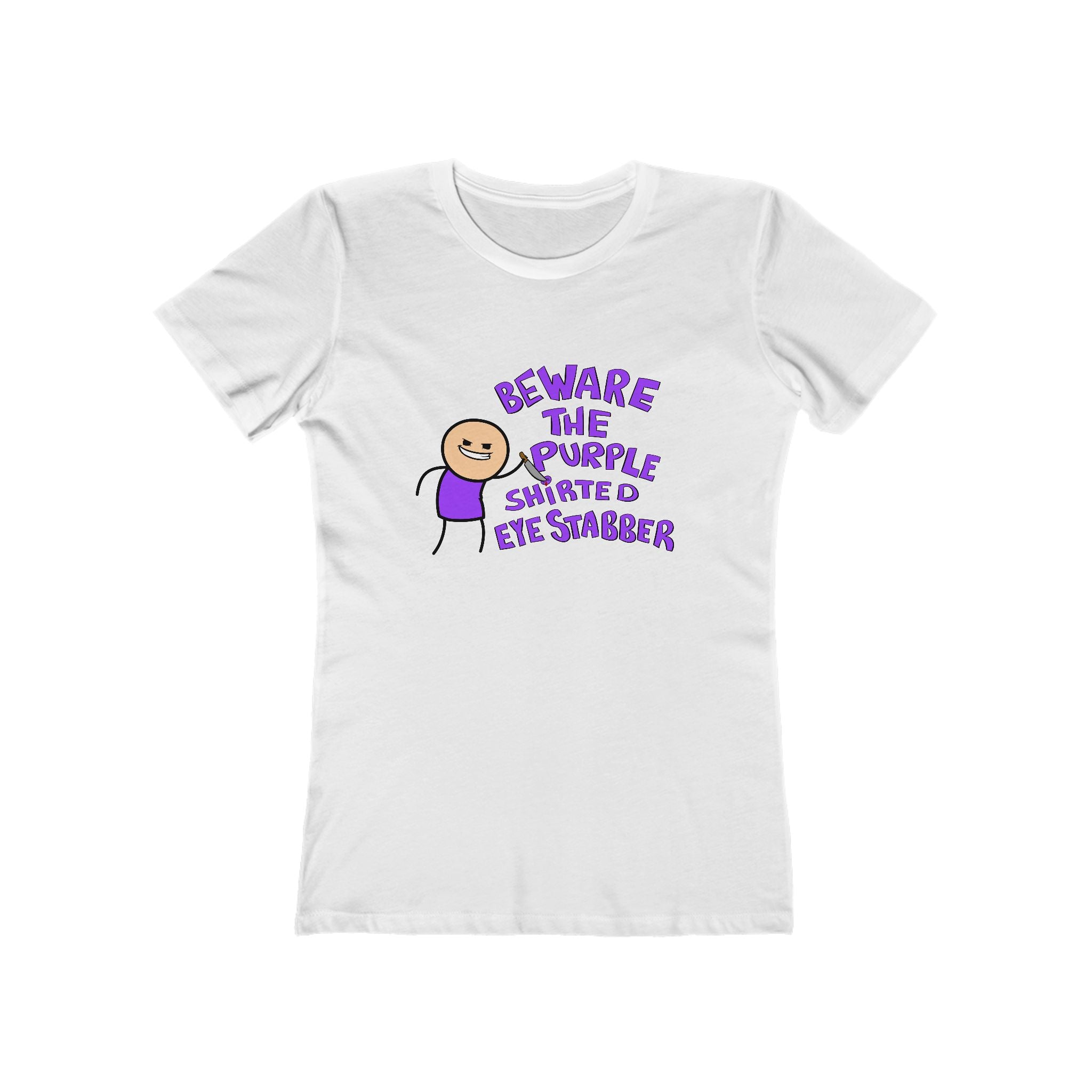 Beware the Purple Shirted Eye Stabber - Women's Shirt